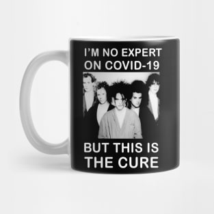 I'm No Expert On Covid-19, But This Is The Cure Mug